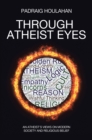 Through Atheist Eyes : An atheist's views on Modern Society and religious belief - eBook