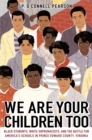 We Are Your Children Too : Black Students, White Supremacists, and the Battle for America's Schools in Prince Edward County, Virginia - eBook
