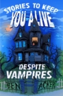 Stories to Keep You Alive Despite Vampires - eBook