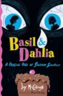 Basil & Dahlia : A Tragical Tale of Sinister Sweetness - Book