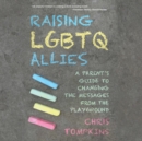 Raising LGBTQ Allies - eAudiobook