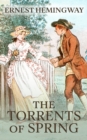 The Torrents of Spring : A Romantic Novel in Honor of the Passing of a Great Race - eBook