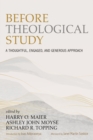 Before Theological Study : A Thoughtful, Engaged, and Generous Approach - eBook
