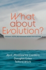 What about Evolution? : A Biologist, Pastor, and Theologian Answer Your Questions - eBook