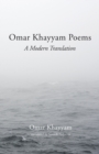 Omar Khayyam Poems : A Modern Translation - eBook