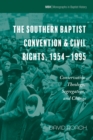 The Southern Baptist Convention & Civil Rights, 1954-1995 : Conservative Theology, Segregation, and Change - eBook