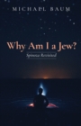 Why Am I a Jew? : Spinoza Revisited - eBook