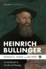 Heinrich Bullinger : An Introduction to His Life and Theology - eBook