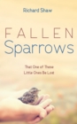 Fallen Sparrows : That One of These Little Ones Be Lost - eBook