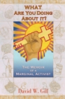 What Are You Doing About It? : The Memoir of a Marginal Activist - eBook
