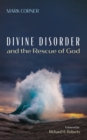 Divine Disorder and the Rescue of God - eBook