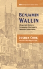 Benjamin Wallin : A Respectable Minister's Proclamation of the Gospel in Eighteenth-Century London - eBook