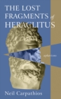 The Lost Fragments of Heraclitus : Aphorisms - eBook