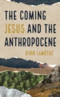 The Coming Jesus and the Anthropocene - eBook