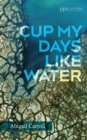 Cup My Days Like Water - eBook
