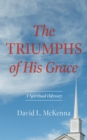 The Triumphs of His Grace : A Spiritual Odyssey - eBook