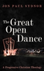 The Great Open Dance : A Progressive Christian Theology - eBook