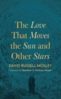 The Love That Moves the Sun and Other Stars - eBook