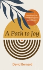 A Path to Joy : God's Way to Live with More Happiness and Fulfillment - eBook