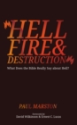 Hellfire and Destruction : What Does the Bible Really Say about Hell? - eBook