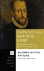 Crowned with Immortal Glory : Eschatological Hope in the Spirituality of William Perkins - eBook
