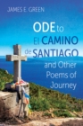 Ode to El Camino de Santiago and Other Poems of Journey - eBook