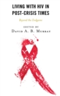 Living with HIV in Post-Crisis Times : Beyond the Endgame - eBook