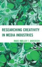 Researching Creativity in Media Industries - eBook