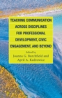 Teaching Communication across Disciplines for Professional Development, Civic Engagement, and Beyond - eBook