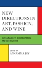 New Directions in Art, Fashion, and Wine : Sustainability, Digitalization, and Artification - eBook
