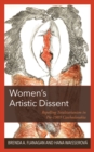 Women's Artistic Dissent : Repelling Totalitarianism in Pre-1989 Czechoslovakia - eBook