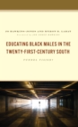 Educating Black Males in the Twenty-First-Century South : Tunnel Vision? - eBook