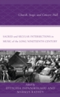 Sacred and Secular Intersections in Music of the Long Nineteenth Century : Church, Stage, and Concert Hall - eBook
