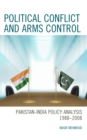 Political Conflict and Arms Control : Pakistan-India Policy Analysis 1988-2008 - eBook