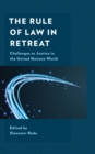 The Rule of Law in Retreat : Challenges to Justice in the United Nations World - Book