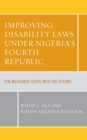 Improving Disability Laws under Nigeria's Fourth Republic : Ten Measured Steps into the Future - eBook
