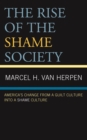 Rise of the Shame Society : America's Change from a Guilt Culture into a Shame Culture - eBook