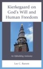Kierkegaard on God's Will and Human Freedom : An Upbuilding Antinomy - eBook