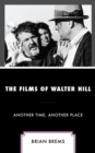 Films of Walter Hill : Another Time, Another Place - eBook