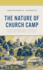 Nature of Church Camp : An Environmental History of Outdoor Ministry, 1945-1980 - eBook