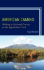American Camino : Walking as Spiritual Practice on the Appalachian Trail - eBook