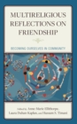 Multireligious Reflections on Friendship : Becoming Ourselves in Community - eBook
