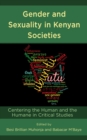 Gender and Sexuality in Kenyan Societies : Centering the Human and the Humane in Critical Studies - eBook