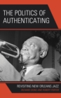 Politics of Authenticating : Revisiting New Orleans Jazz - eBook