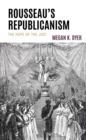 Rousseau's Republicanism : The Hope of the Just - eBook