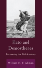 Plato and Demosthenes : Recovering the Old Academy - eBook