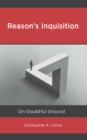 Reason's Inquisition : On Doubtful Ground - eBook