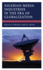 Nigerian Media Industries in the Era of Globalization - eBook