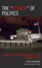 The “Stench” of Politics : Polarization and Worldview on the Supreme Court - Book