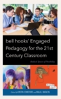 bell hooks' Engaged Pedagogy for the 21st Century Classroom : Radical Spaces of Possibility - eBook